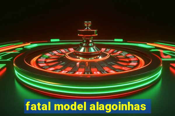 fatal model alagoinhas